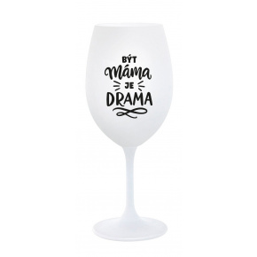 BÝT MÁMA JE DRAMA - bílá sklenice na víno 350 ml