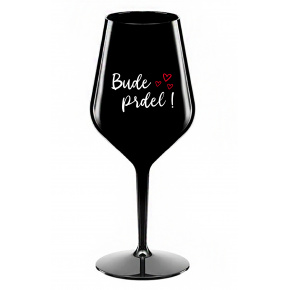 BUDE PRDEL! - černá nerozbitná sklenice na víno 470 ml