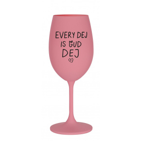 EVERY DEJ IS GUD DEJ - růžová sklenice na víno 350 ml
