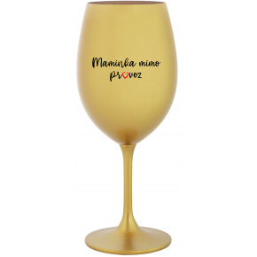 MAMINKA MIMO PROVOZ - zlatá sklenice na víno 350 ml