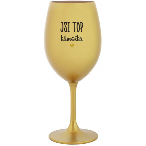JSI TOP KÁMOŠKA - zlatá sklenice na víno 350 ml