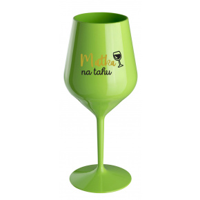 MATKA NA TAHU - zelená nerozbitná sklenice na víno 470 ml