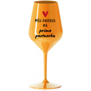 MŮJ PARTNER MÁ PRIMA PARTNERKU - oranžová nerozbitná sklenice na víno 470 ml
