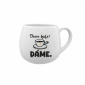 DÁME KAFE? DÁME. - bílý keramický hrníček 300 ml