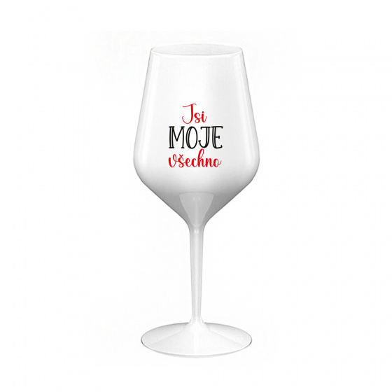 JSI MOJE VŠECHNO - bílá nerozbitná sklenice na víno 470 ml