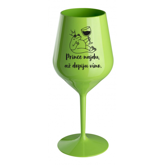 PRINCE NAJDU, AŽ DOPIJU VÍNO. - zelená nerozbitná sklenice na víno 470 ml