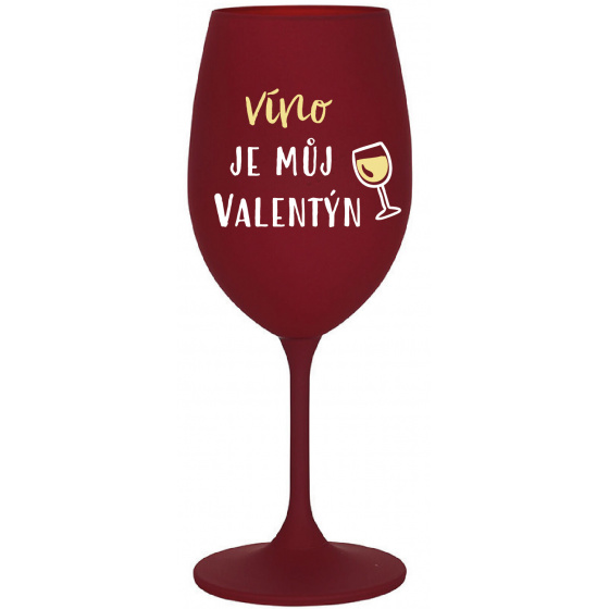 VÍNO JE MŮJ VALENTÝN - bordo sklenice na víno 350 ml