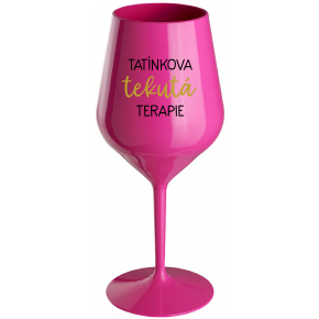 TATÍNKOVA TEKUTÁ TERAPIE - růžová nerozbitná sklenice na víno 470 ml