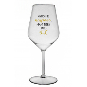 NIKDO MĚ NESPASE, MÁM ŽÍZEŇ JAKO PRASE - čirá nerozbitná sklenice na víno 470 ml