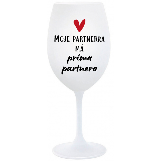 MOJE PARTNERKA MÁ PRÍMA PARTNERA - bílá  sklenice na víno 350 ml