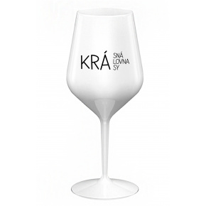 KRÁSNÁ KRÁLOVNA KRÁSY - bílá nerozbitná sklenice na víno 470 ml