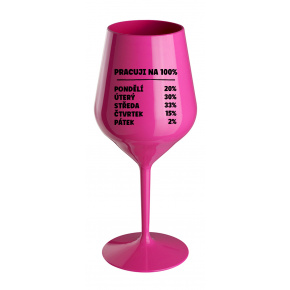 PRACUJI NA 100% - růžová nerozbitná sklenice na víno 470 ml