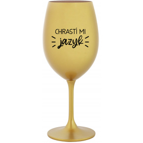 CHRASTÍ MI JAZYK - zlatá sklenice na víno 350 ml