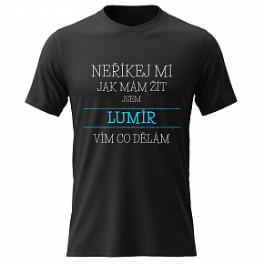 Pánské bavlněné tričko s potiskem - NEŘÍKEJ MI, JAK MÁM ŽÍT, JSEM LUMÍR - černé
