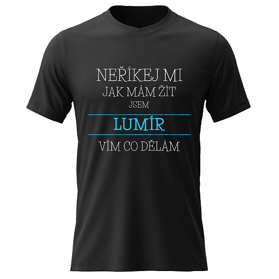 Pánské bavlněné tričko s potiskem - NEŘÍKEJ MI, JAK MÁM ŽÍT, JSEM LUMÍR - černé