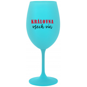 KRÁLOVNA VŠECH VÍN - tyrkysová sklenice na víno 350 ml