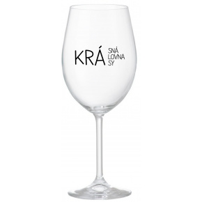 KRÁSNÁ KRÁLOVNA KRÁSY - čirá sklenice na víno 350 ml