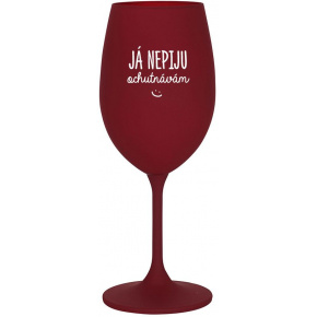 JÁ NEPIJU, OCHUTNÁVÁM - bordo sklenice na víno 350 ml