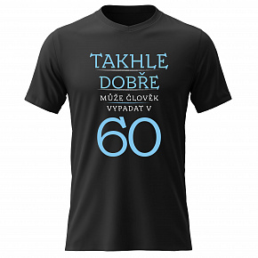 Dámské bavlněné tričko s potiskem - TAKHLE DOBŘE MŮŽE ČLOVĚK VYPADAT V 60 (MODRÁ) - černé