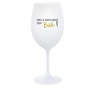 VÍNO JE NÁPOJ BOHŮ. JSEM BŮH! - bílá  sklenice na víno 350 ml