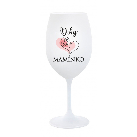 DÍKY MAMINKO - bílá sklenice na víno 350 ml