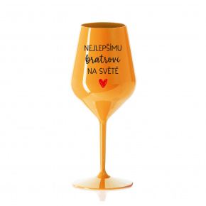 NEJLEPŠÍMU BRATROVI NA SVĚTĚ - oranžová nerozbitná sklenice na víno 470 ml