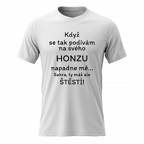 Dámské bavlněné tričko s potiskem - KDYŽ SE TAK PODÍVÁM NA SVÉHO HONZU - bílé