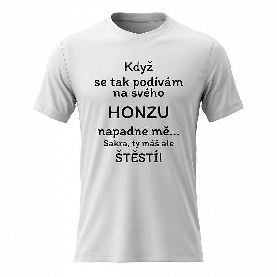 Dámské bavlněné tričko s potiskem - KDYŽ SE TAK PODÍVÁM NA SVÉHO HONZU - bílé