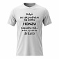 Dámské bavlněné tričko s potiskem - KDYŽ SE TAK PODÍVÁM NA SVÉHO HONZU - bílé