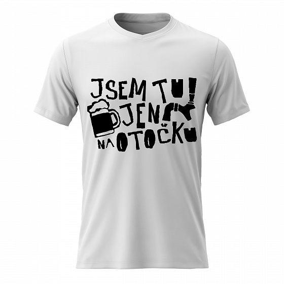 Dámské bavlněné tričko s potiskem - JSEM TU JEN NA OTOČKU - bílé