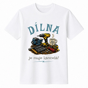 Pánské bavlněné tričko s potiskem - DÍLNA JE MOJE KANCELÁŘ - bílé