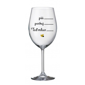 PŠŠ, POČKEJ, TEĎ MLUV - čirá sklenice na víno 350 ml