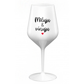 MILUJU & VÍNUJU - bílá nerozbitná sklenice na víno 470 ml