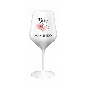 DÍKY MAMINKO - bílá nerozbitná sklenice na víno 470 ml