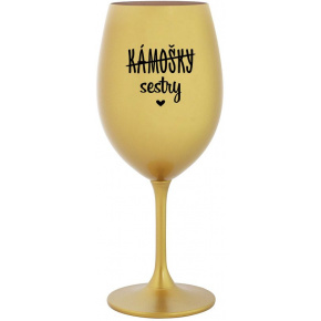 KÁMOŠKY - SESTRY - zlatá sklenice na víno 350 ml