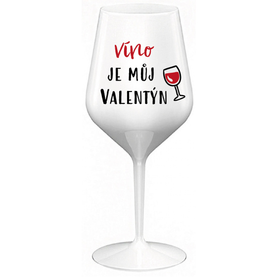 VÍNO JE MŮJ VALENTÝN - bílá nerozbitná sklenice na víno 470 ml