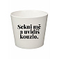 SEKNI MĚ A UVIDÍŠ KOUZLO. - velký květináč 