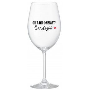 CHARDONNAY? ŠARDOJÓÓ! - čirá sklenice na víno 350 ml