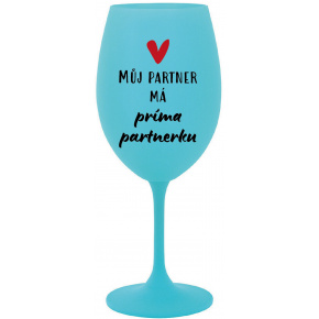 MŮJ PARTNER MÁ PRIMA PARTNERKU - tyrkysová sklenice na víno 350 ml