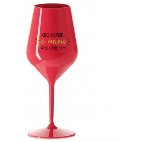 KDO NEPIJE SE MNOU...AŤ SE OŽERE SÁM! - červená nerozbitná sklenice na víno 470 ml