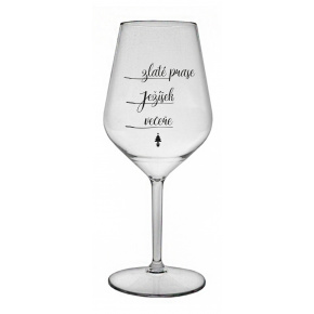 ZLATÉ PRASE, JEŽÍŠEK, VEČEŘE - čirá nerozbitná sklenice na víno 470 ml