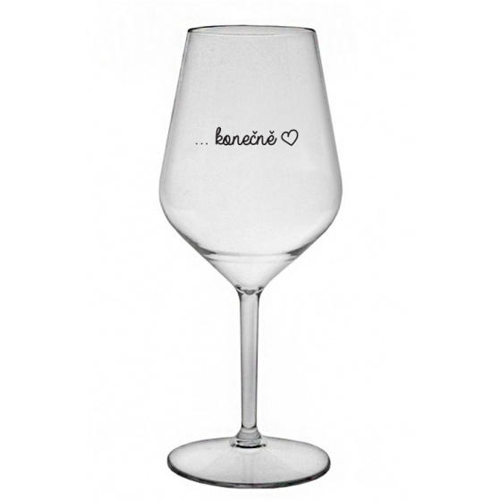 ...KONEČNĚ - čirá nerozbitná sklenice na víno 470 ml