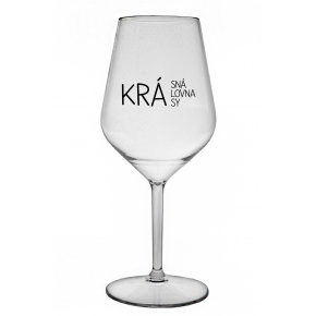 KRÁSNÁ KRÁLOVNA KRÁSY - čirá nerozbitná sklenice na víno 470 ml
