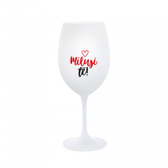 MILUJI TĚ! (SRDÍČKO) - bílá sklenice na víno 350 ml