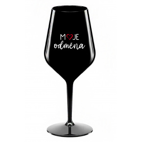 MOJE ODMĚNA - černá nerozbitná sklenice na víno 470 ml