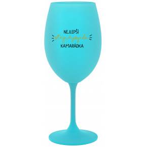 NEJLEPŠÍ STEJNĚ PSYCHO KAMARÁDKA - tyrkysová sklenice na víno 350 ml