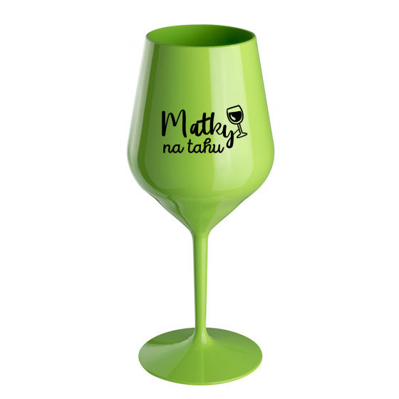 MATKY NA TAHU - zelená nerozbitná sklenice na víno 470 ml