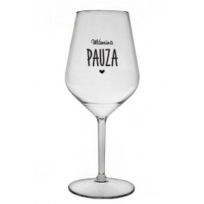 MÁMINA PAUZA - čirá nerozbitná sklenice na víno 470 ml
