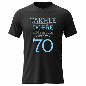 Dámské bavlněné tričko s potiskem - TAKHLE DOBŘE MŮŽE ČLOVĚK VYPADAT V 70 (MODRÁ) - černé