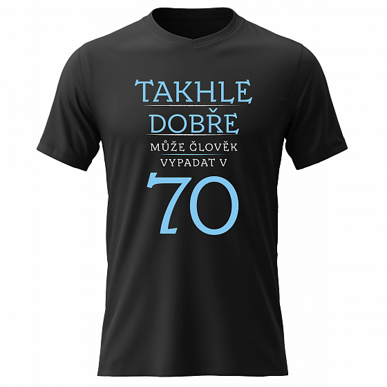 Dámské bavlněné tričko s potiskem - TAKHLE DOBŘE MŮŽE ČLOVĚK VYPADAT V 70 (MODRÁ) - černé